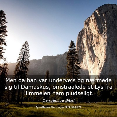 Picture 03 - Apostlenes Gerninger 9:3 DA1871 - Men da han var undervejs og nærmede sig til - Bible Verse Picture
