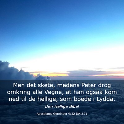 Picture 03 - Apostlenes Gerninger 9:32 DA1871 - Men det skete, medens Peter drog omkring alle - Bible Verse Picture