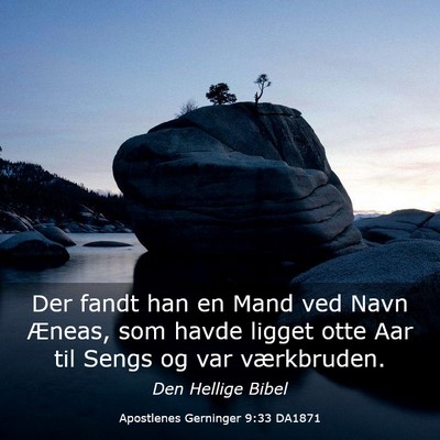 Picture 03 - Apostlenes Gerninger 9:33 DA1871 - Der fandt han en Mand ved Navn Æneas, som havde - Bible Verse Picture