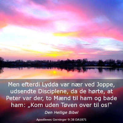 Picture 03 - Apostlenes Gerninger 9:38 DA1871 - Men efterdi Lydda var nær ved Joppe, udsendte - Bible Verse Picture