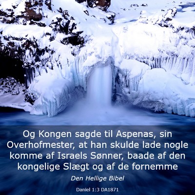 Picture 03 - Daniel 1:3 DA1871 - Og Kongen sagde til Aspenas, sin Overhofmester, - Bible Verse Picture