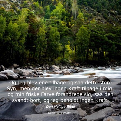 Picture 03 - Daniel 10:8 DA1871 - Og jeg blev ene tilbage og saa dette store Syn, - Bible Verse Picture