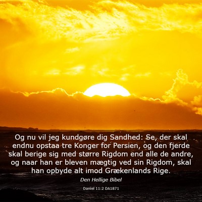 Picture 03 - Daniel 11:2 DA1871 - Og nu vil jeg kundgøre dig Sandhed: Se, der skal - Bible Verse Picture