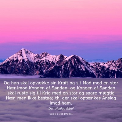 Picture 03 - Daniel 11:25 DA1871 - Og han skal opvække sin Kraft og sit Mod med en - Bible Verse Picture