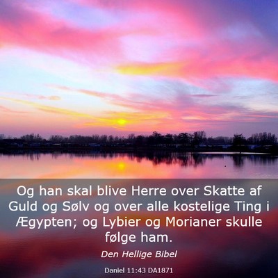 Picture 03 - Daniel 11:43 DA1871 - Og han skal blive Herre over Skatte af Guld og - Bible Verse Picture
