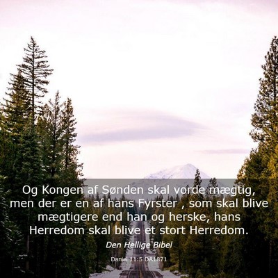 Picture 03 - Daniel 11:5 DA1871 - Og Kongen af Sønden skal vorde mægtig, men der - Bible Verse Picture