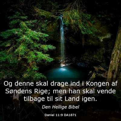 Picture 03 - Daniel 11:9 DA1871 - Og denne skal drage ind i Kongen af Søndens - Bible Verse Picture