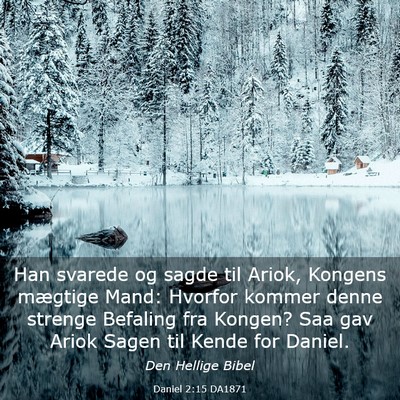 Picture 03 - Daniel 2:15 DA1871 - Han svarede og sagde til Ariok, Kongens mægtige - Bible Verse Picture