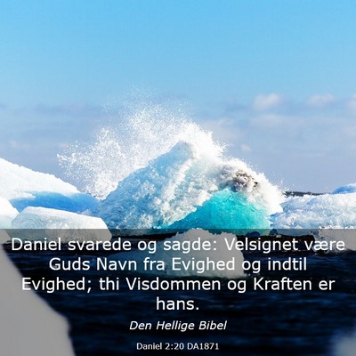 Picture 03 - Daniel 2:20 DA1871 - Daniel svarede og sagde: Velsignet være Guds - Bible Verse Picture