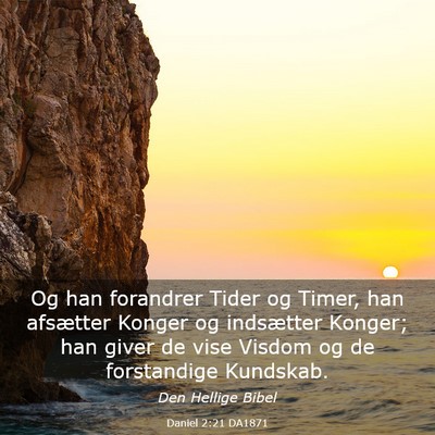 Picture 03 - Daniel 2:21 DA1871 - Og han forandrer Tider og Timer, han afsætter - Bible Verse Picture