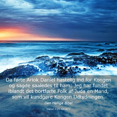 Picture 03 - Daniel 2:25 DA1871 - Da førte Ariok Daniel hastelig ind for Kongen og - Bible Verse Picture