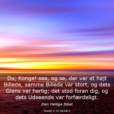 Picture 03 - Daniel 2:31 DA1871 - Du, Konge! saa, og se, der var et højt Billede, - Bible Verse Picture
