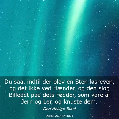 Picture 03 - Daniel 2:34 DA1871 - Du saa, indtil der blev en Sten løsreven, og det - Bible Verse Picture