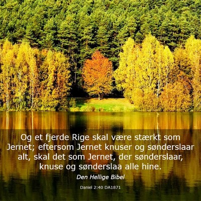Picture 03 - Daniel 2:40 DA1871 - Og et fjerde Rige skal være stærkt som Jernet; - Bible Verse Picture