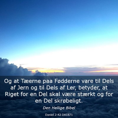 Picture 03 - Daniel 2:42 DA1871 - Og at Tæerne paa Fødderne vare til Dels af Jern - Bible Verse Picture