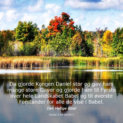 Picture 03 - Daniel 2:48 DA1871 - Da gjorde Kongen Daniel stor og gav ham mange - Bible Verse Picture