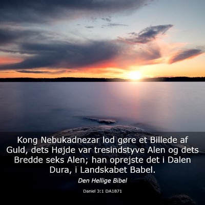 Picture 03 - Daniel 3:1 DA1871 - Kong Nebukadnezar lod gøre et Billede af Guld, - Bible Verse Picture