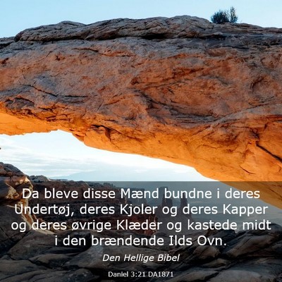 Picture 03 - Daniel 3:21 DA1871 - Da bleve disse Mænd bundne i deres Undertøj, - Bible Verse Picture