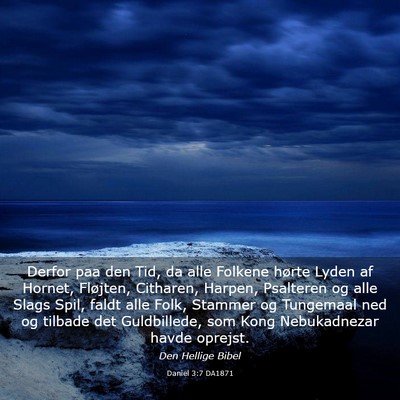 Picture 03 - Daniel 3:7 DA1871 - Derfor paa den Tid, da alle Folkene hørte Lyden - Bible Verse Picture