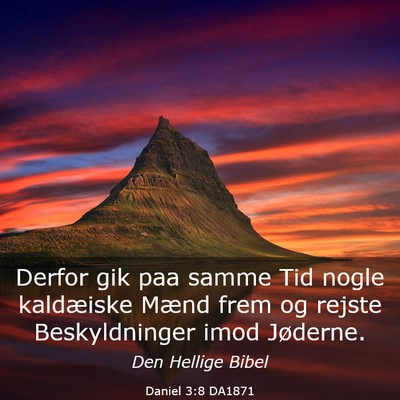 Picture 03 - Daniel 3:8 DA1871 - Derfor gik paa samme Tid nogle kaldæiske Mænd - Bible Verse Picture