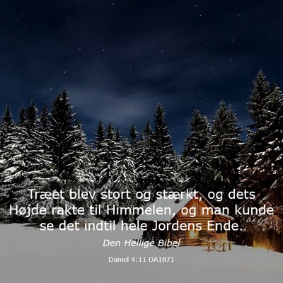 Picture 03 - Daniel 4:11 DA1871 - Træet blev stort og stærkt, og dets Højde - Bible Verse Picture