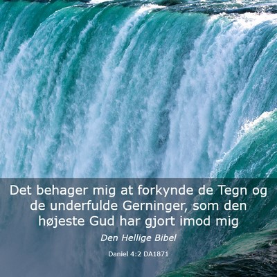 Picture 03 - Daniel 4:2 DA1871 - Det behager mig at forkynde de Tegn og de - Bible Verse Picture