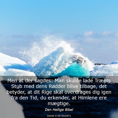Picture 03 - Daniel 4:26 DA1871 - Men at der sagdes: Man skulde lade Træets Stub - Bible Verse Picture