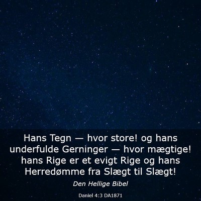 Picture 03 - Daniel 4:3 DA1871 - Hans Tegn — hvor store! og hans underfulde - Bible Verse Picture