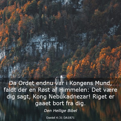 Picture 03 - Daniel 4:31 DA1871 - Da Ordet endnu var i Kongens Mund, faldt der en - Bible Verse Picture