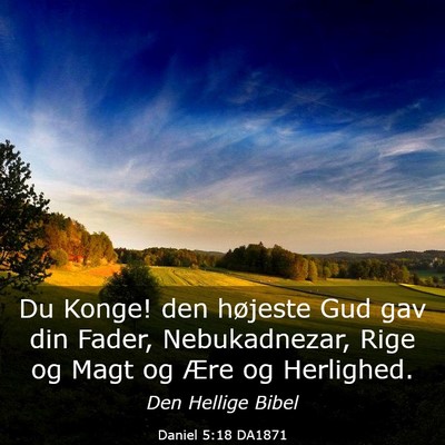 Picture 03 - Daniel 5:18 DA1871 - Du Konge! den højeste Gud gav din Fader, - Bible Verse Picture