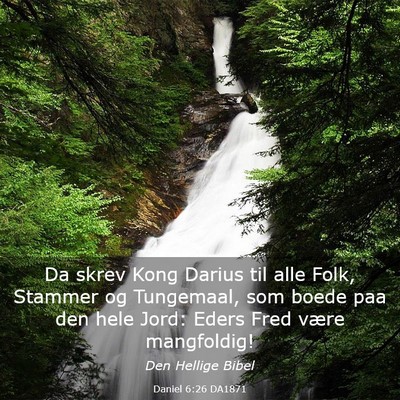 Picture 03 - Daniel 6:26 DA1871 - Da skrev Kong Darius til alle Folk, Stammer og - Bible Verse Picture
