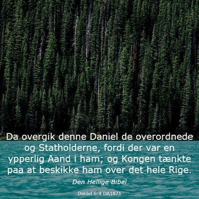 Picture 03 - Daniel 6:4 DA1871 - Da overgik denne Daniel de overordnede og - Bible Verse Picture