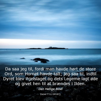 Picture 03 - Daniel 7:11 DA1871 - Da saa jeg til, fordi man havde hørt de store - Bible Verse Picture