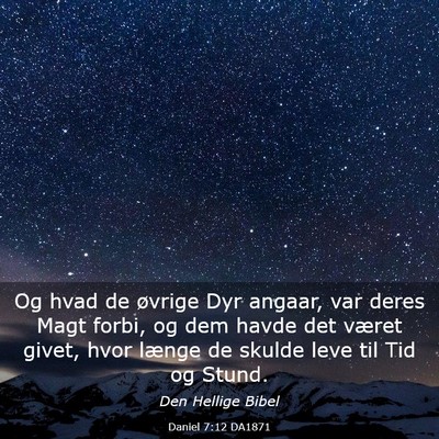 Picture 03 - Daniel 7:12 DA1871 - Og hvad de øvrige Dyr angaar, var deres Magt - Bible Verse Picture