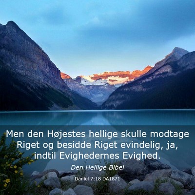 Picture 03 - Daniel 7:18 DA1871 - Men den Højestes hellige skulle modtage Riget og - Bible Verse Picture