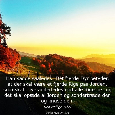 Picture 03 - Daniel 7:23 DA1871 - Han sagde saaledes: Det fjerde Dyr betyder, at - Bible Verse Picture