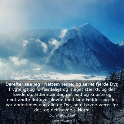 Picture 03 - Daniel 7:7 DA1871 - Derefter saa jeg i Nattesynerne, og se, et fjerde - Bible Verse Picture