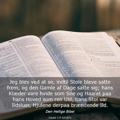 Picture 03 - Daniel 7:9 DA1871 - Jeg blev ved at se, indtil Stole bleve satte - Bible Verse Picture