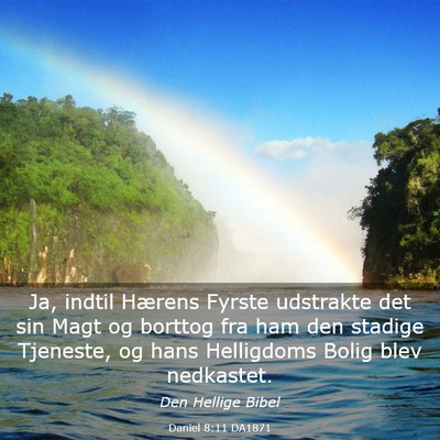 Picture 03 - Daniel 8:11 DA1871 - Ja, indtil Hærens Fyrste udstrakte det sin Magt - Bible Verse Picture