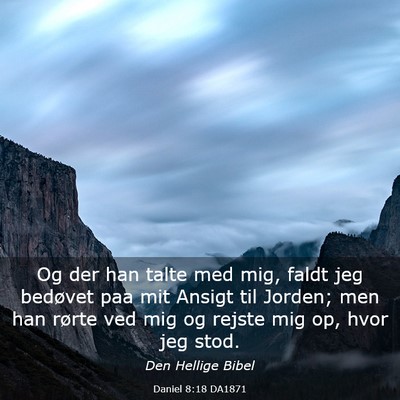 Picture 03 - Daniel 8:18 DA1871 - Og der han talte med mig, faldt jeg bedøvet paa - Bible Verse Picture