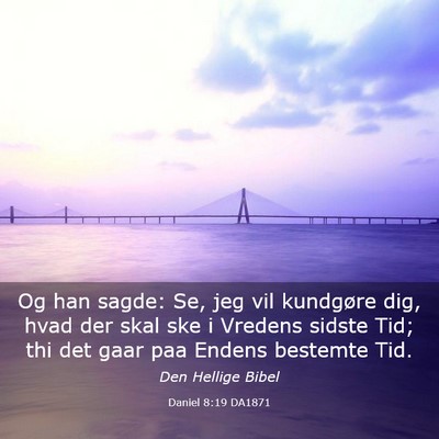Picture 03 - Daniel 8:19 DA1871 - Og han sagde: Se, jeg vil kundgøre dig, hvad der - Bible Verse Picture