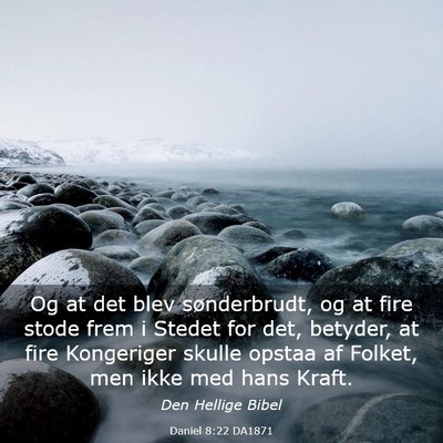 Picture 03 - Daniel 8:22 DA1871 - Og at det blev sønderbrudt, og at fire stode - Bible Verse Picture