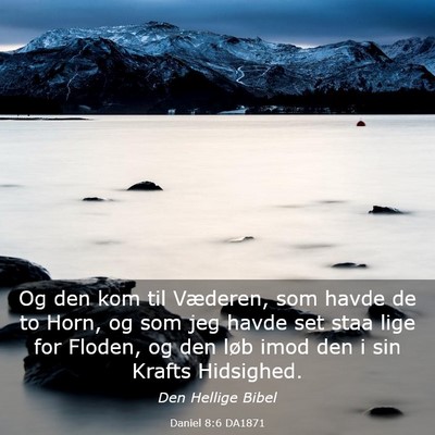 Picture 03 - Daniel 8:6 DA1871 - Og den kom til Væderen, som havde de to Horn, og - Bible Verse Picture