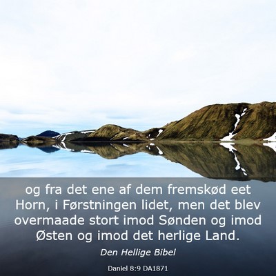 Picture 03 - Daniel 8:9 DA1871 - og fra det ene af dem fremskød eet Horn, i - Bible Verse Picture