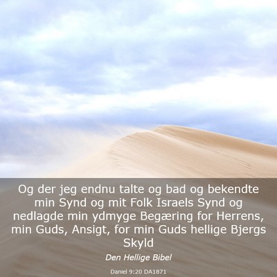 Picture 03 - Daniel 9:20 DA1871 - Og der jeg endnu talte og bad og bekendte min - Bible Verse Picture
