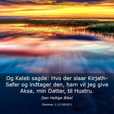 Picture 03 - Dommer 1:12 DA1871 - Og Kaleb sagde: Hvo der slaar Kirjath-Sefer og - Bible Verse Picture