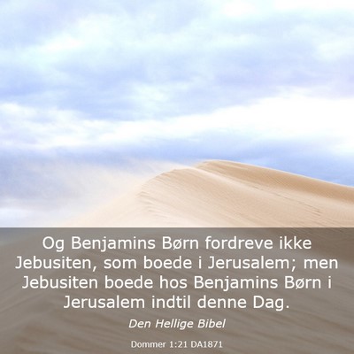 Picture 03 - Dommer 1:21 DA1871 - Og Benjamins Børn fordreve ikke Jebusiten, som - Bible Verse Picture