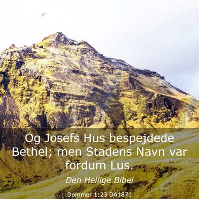 Picture 03 - Dommer 1:23 DA1871 - Og Josefs Hus bespejdede Bethel; men Stadens Navn - Bible Verse Picture