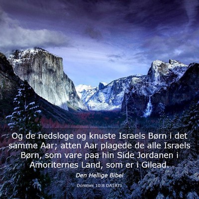 Picture 03 - Dommer 10:8 DA1871 - Og de nedsloge og knuste Israels Børn i det - Bible Verse Picture