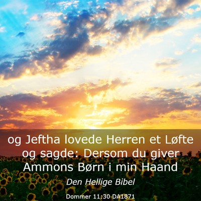 Picture 03 - Dommer 11:30 DA1871 - og Jeftha lovede Herren et Løfte og sagde: - Bible Verse Picture